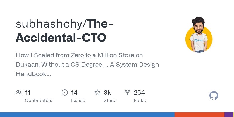 GitHub - subhashchy/The-Accidental-CTO: How I Scaled from Zero to a Million Store on Dukaan,  Without a CS Degree.  .. A System…