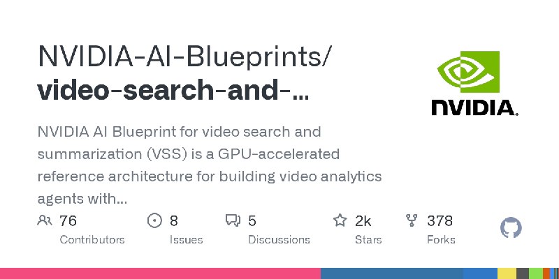 GitHub - NVIDIA-AI-Blueprints/video-search-and-summarization: NVIDIA AI Blueprint for video search and summarization (VSS) is a…