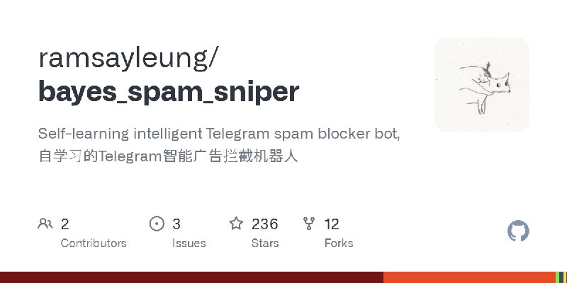 GitHub - ramsayleung/bayes_spam_sniper: Self-learning intelligent Telegram spam blocker bot, 自学习的Telegram智能广告拦截机器人