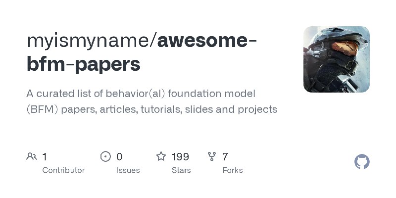GitHub - myismyname/awesome-bfm-papers: A curated list of behavior(al) foundation model (BFM) papers, articles, tutorials, slides…