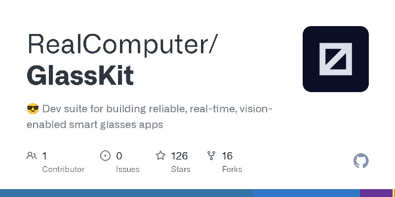GitHub - RealComputer/GlassKit: 😎 Dev suite for building reliable, real-time, vision-enabled smart glasses apps