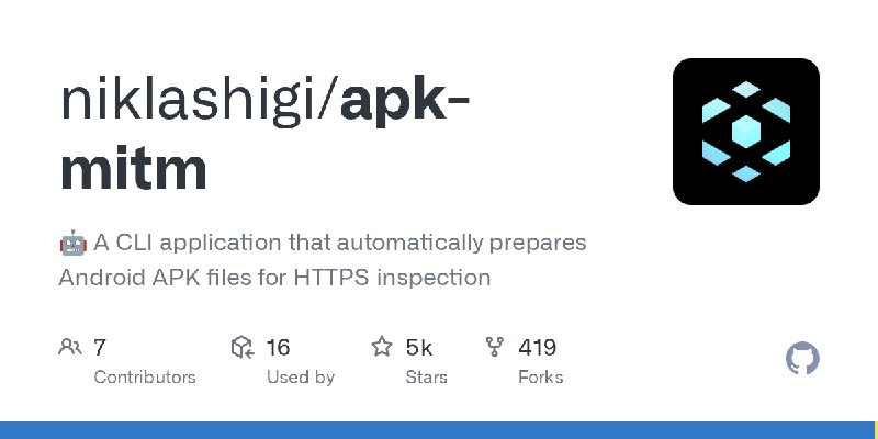 GitHub - niklashigi/apk-mitm: 🤖 A CLI application that automatically prepares Android APK files for HTTPS inspection